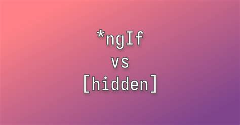 ngif|ngif vs hidden.